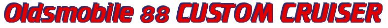 Rendering -Oldsmobile 88 CUSTOM CRUISER - using Cruiser