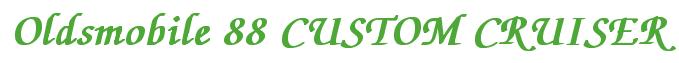 Rendering -Oldsmobile 88 CUSTOM CRUISER - using Zapf Chancery