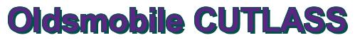 Rendering -Oldsmobile CUTLASS - using Arial Bold