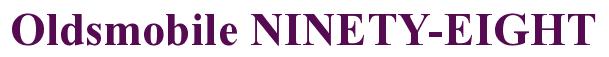Rendering -Oldsmobile NINETY-EIGHT - using Times New Roman Bold