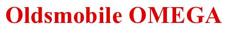 Rendering -Oldsmobile OMEGA - using Times New Roman Bold