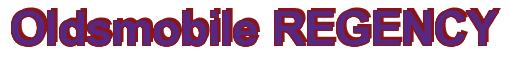 Rendering -Oldsmobile REGENCY - using Arial Bold