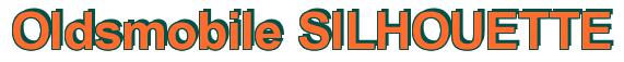 Rendering -Oldsmobile SILHOUETTE - using Arial Bold