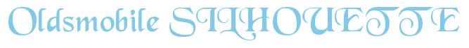 Rendering -Oldsmobile SILHOUETTE - using Black Chancery
