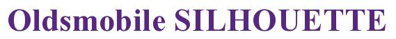 Rendering -Oldsmobile SILHOUETTE - using Times New Roman Bold