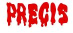 Rendering -PRECIS - using Drippy Goo