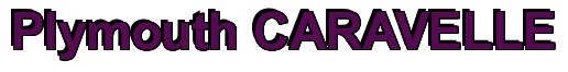 Rendering -Plymouth CARAVELLE - using Arial Bold