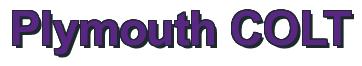 Rendering -Plymouth COLT - using Arial Bold