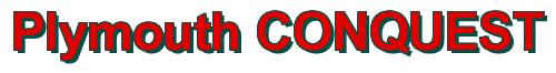 Rendering -Plymouth CONQUEST - using Arial Bold