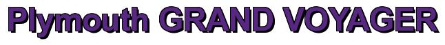 Rendering -Plymouth GRAND VOYAGER - using Arial Bold