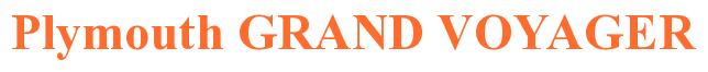 Rendering -Plymouth GRAND VOYAGER - using Times New Roman Bold