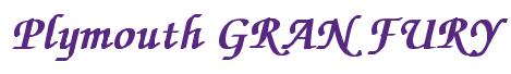 Rendering -Plymouth GRAN FURY - using Zapf Chancery