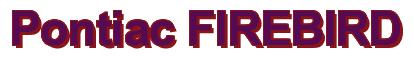 Rendering -Pontiac FIREBIRD - using Arial Bold