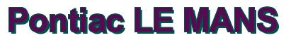 Rendering -Pontiac LE MANS - using Arial Bold
