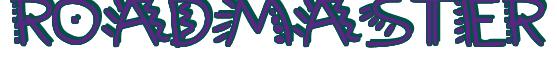Rendering -ROADMASTER - using Manic Pop Thrill 