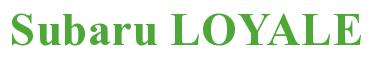 Rendering -Subaru LOYALE - using Times New Roman Bold