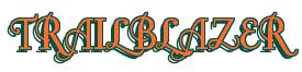 Rendering -TRAILBLAZER - using Fonteroy Brown