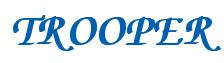 Rendering -TROOPER - using Zapf Chancery