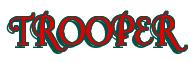 Rendering -TROOPER - using Fonteroy Brown