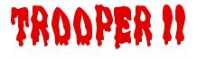 Rendering -TROOPER II - using Drippy Goo