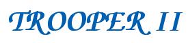 Rendering -TROOPER II - using Zapf Chancery