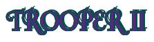 Rendering -TROOPER II - using Fonteroy Brown