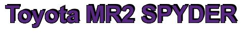 Rendering -Toyota MR2 SPYDER - using Arial Bold