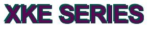 Rendering -XKE SERIES - using Arial Bold